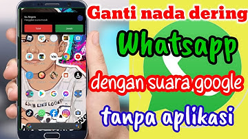 Cara mengganti nada dering panggilan Whatsapp dengan suara Google || Tanpa aplikasi