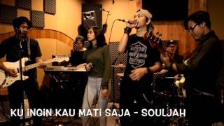 Kuingin Kau Mati Saja - Souljah (Cover)