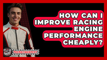 How Can I Improve Racing Engine Performance Cheaply? - The Racing Xpert