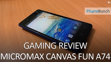 Micromax Canvas Fun A74 Gaming Review