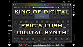 King Of Digital - Lush Digital Synth by AudioKit - Over 900 Presets - Checking It Out With Loopy Pro