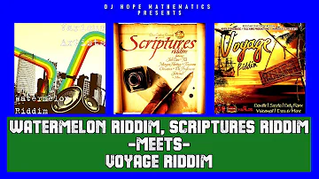 Watermelon Riddim Mix, Scriptures Riddim Mix (Meets) Voyage Riddim Mix (Full) - DJ Hope Mathematics