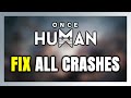 How to FIX Once Human Crashing, Freezing, Not Launching, Stuck &amp; Black Screen