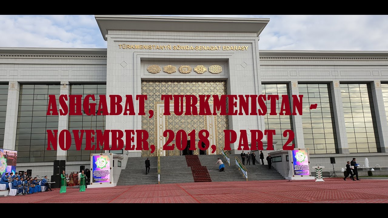 ASHGABAT TURKMENISTAN   NOVEMBER 2018 PART 2