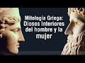 Mitología Griega: Dioses Interiores del hombre y la mujer