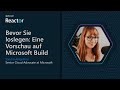 Bevor Sie loslegen: Eine Vorschau auf Microsoft Build