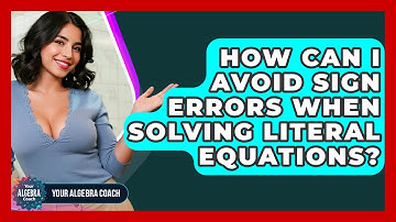 How Can I Avoid Sign Errors When Solving Literal Equations? - Your Algebra Coach