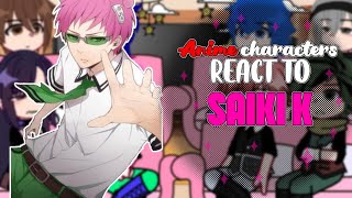 Anime characters react to Saiki K |Kusuo Saiki |Disastrous Life Of Saiki K || Part -1