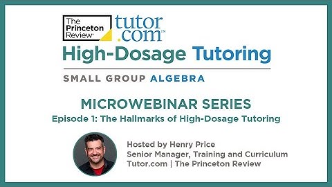 The Hallmarks of High-Dosage Tutoring | K–12 High-Dosage Tutoring Microwebinar Series | Tutor.com