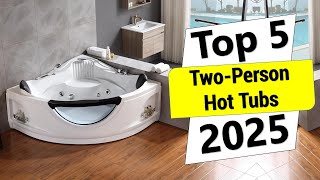 ✅Top 5 Best Two-Person Hot Tubs to Share the Relaxation in 2025