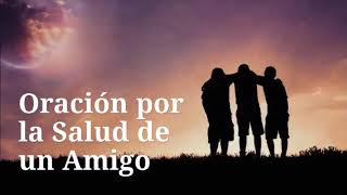 Oración para los Enfermos por la Salud de un Amigo/Amiga