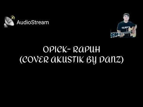 OPICK - Rapuh (Cover Akustik By DANZ) | AudioStream