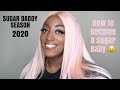 HOW TO GET A SUGAR DADDY IN 2020 | BEST APPS TO USE | REAL TIPS, TEA & ADVICE