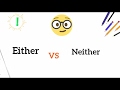 Difference between Either and Neither with examples