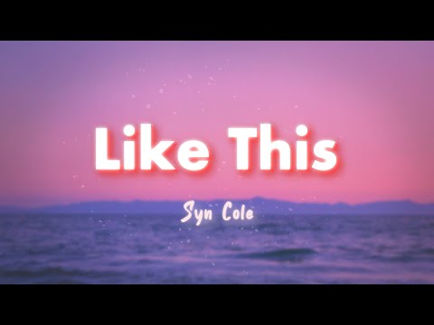 Syn Cole - Like This (Lyrics)