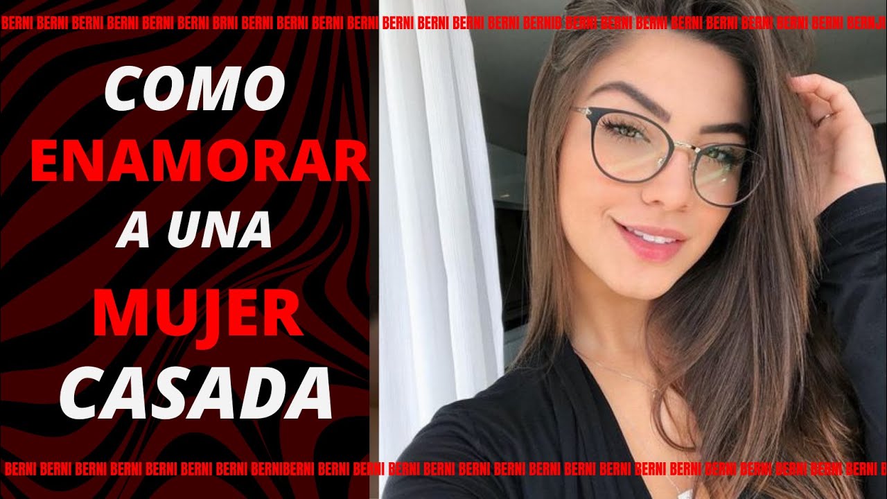 Como Enamorar A Una Mujer Casada.💖 - YouTube
