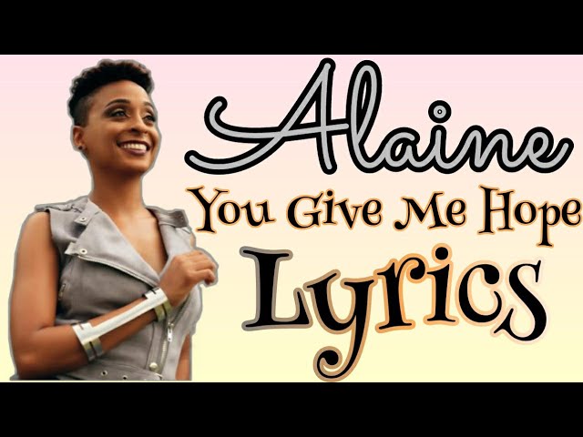 Alaine - You Give Me Hope Official Lyrics