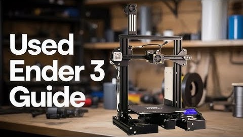 What to Look for When Buying a Used Ender 3 - 3D Printer