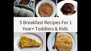 5 Breakfast Recipes for 1 Year+ babies, toddlers and Kids - Easy \& Healthy Breakfast Ideas for Kids