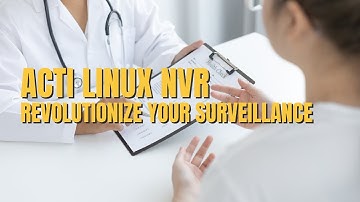 Revolutionize Your Surveillance with ACTi Linux NVR!