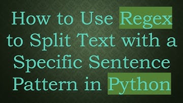 How to Use Regex to Split Text with a Specific Sentence Pattern in Python