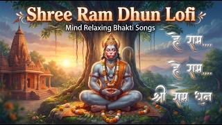 He Ram He Ram Bhakti Lofi | Ram Dhun | Bhakti Songs | Mind Relaxing Lofi Songs | He Ram He Ra m