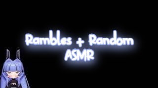ASMR︱ Rambles + Random Triggers!
