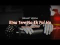 Bina Tere Na Ek Pal Ho - Slowed & Reverb | Ya Ali Bass Boosted | Instagram Viral Song |Rishant Verma
