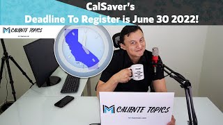 CalSaver’s Deadline To Register is June 30 2022!
