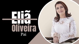 Eliã Oliveira / Pai #bestworshipmusic