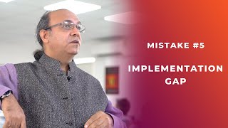 Mistakes #5 - Implementation Gap