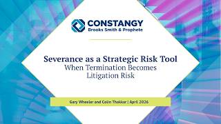 Constangy Webinar - When Termination Becomes Litigation Risk: Using Severance Strategically