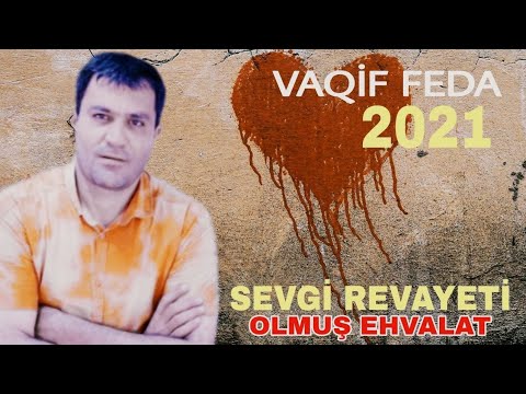 Vaqif Feda - Sevgi Revayeti 2021 (Olmus Ehvalat)