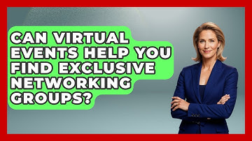 Can Virtual Events Help You Find Exclusive Networking Groups? - Virtual Communication Hub
