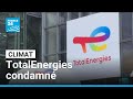 Climat : TotalEnergies condamné pour ses "pratiques commerciales trompeuses" • FRANCE 24