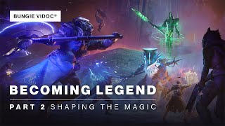 Destiny 2 ViDoc | Becoming Legend  Part 2: Shaping the Magic