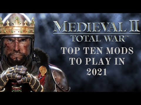Top Ten Mods for Medieval 2 Total War to Play in 2021
