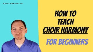 How to Teach Choir Harmony (for Beginners)