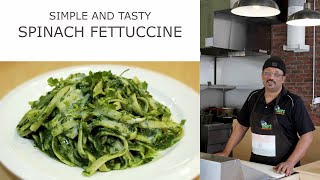 How to cook exquisitely simple Spinach Fettuccine - by Bobbie