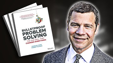 Bulletproof Problem Solving | Summary In Under 10 Minutes (Book by Charles Conn)