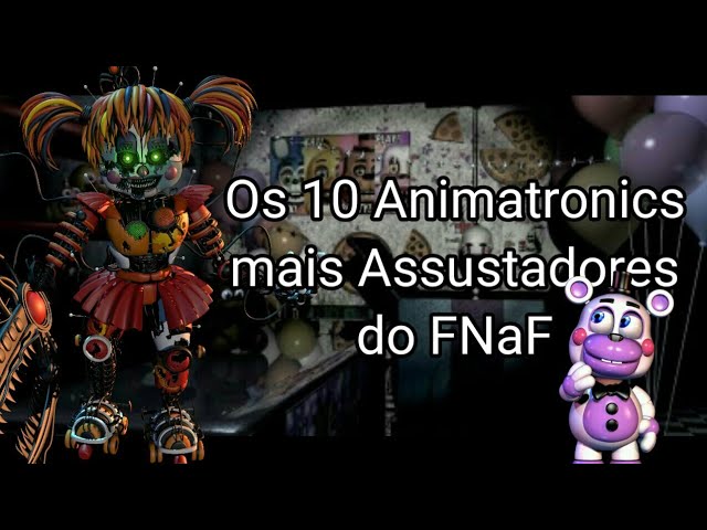 10 Animatronics MAIS ASSUSTADORES DE FNAF