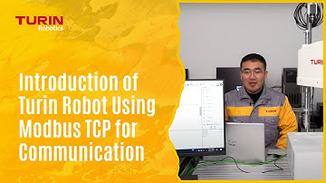 Introduction of Turin Robot Using Modbus TCP for Communication