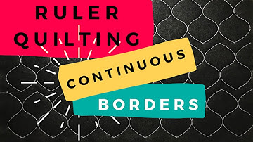 RULER QUILTING A Continuous BORDER Design