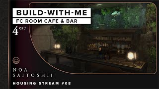 Build-With-Me: Creating Entire Seating / Layout Framework for Cafe & Bar | FFXIV Housing Stream #08