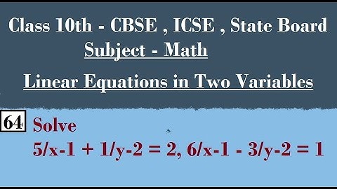Solve 5/x-1 + 1/y-2 = 2, 6/x-1 - 3/y-2 = 1
