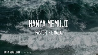 Pasto-1 ft. Maia - Hanya Memuji (Lirik)