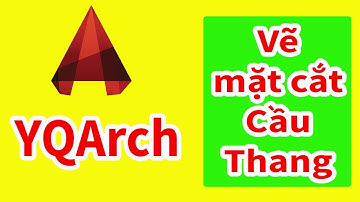YQArch AutoCAD - Vẽ mặt cắt cầu thang nhanh