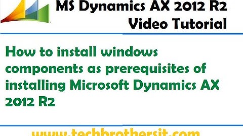 01-How to install windows components as prerequisites of installing Microsoft Dynamics AX 2012 R2