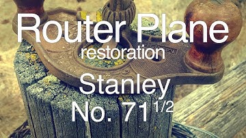 Stanley No. 71 1/2 Antique Router Plane Restoration DIY