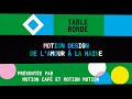 Table ronde motion motion x motion caf   le motion design de lamour  la haine